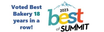 Voted Best Bakery 18 years in a row! 2023 Best of Summit